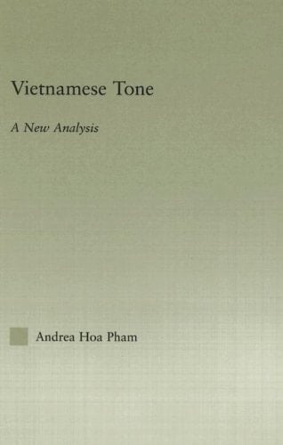 Vietnamese Tone: A New Analysis (Outstanding Dissertations in Linguistics)