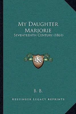 My Daughter Marjorie: Seventeenth Century (1861)