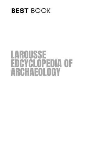 LAROUSSE ENCYCLOPEDIA OF ARCHAEOLOGY