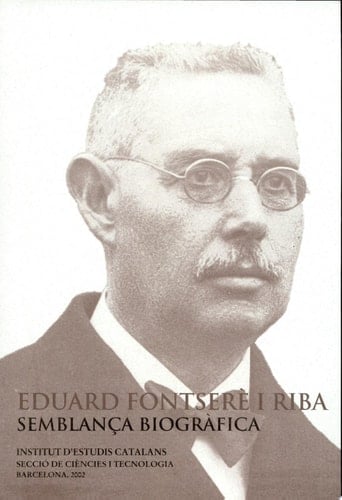 Eduard Fontserè i Riba semblança biogràfica : conferència pronunciada davant el Ple per Josep Enric Llebot Rabagliati