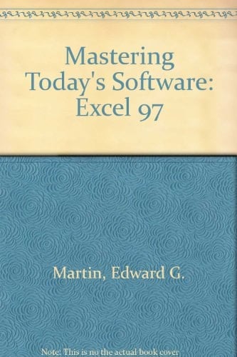 Mastering Today's Software Microsoft Excel 97