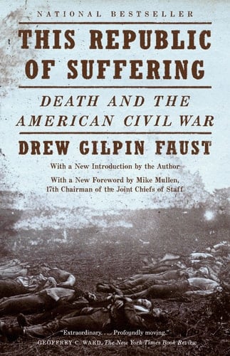 This Republic of Suffering Death and the American Civil War (National Book Award Finalist)
