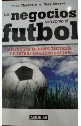 Los negocios son como el futbol aplica las mejores tácticas de futbol en los negocios