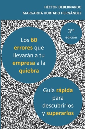 Los 60 errores que llevarán a tu empresa a la quiebra: Guía rápida para descubrirlos y superarlos (Spanish Edition)