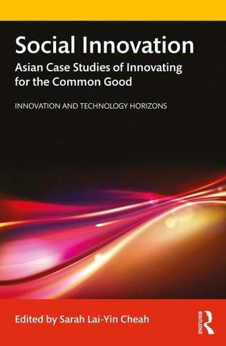 Social Innovation Asian Case Studies of Innovating for the Common Good