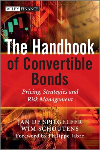 The Handbook of Convertible Bonds Pricing, Strategies and Risk Management