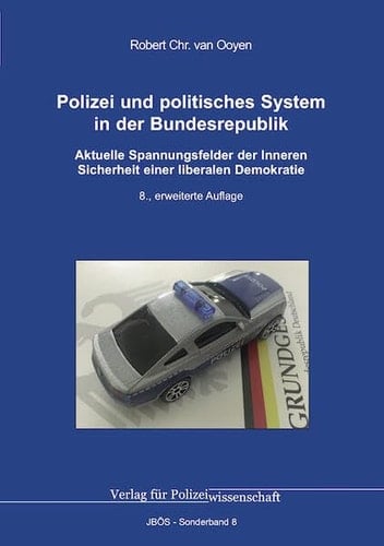 Polizei und politisches System in der Bundesrepublik aktuelle Spannungsfelder der Inneren Sicherheit einer liberalen Demokratie
