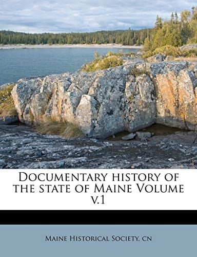 Documentary history of the state of Maine Volume v.1