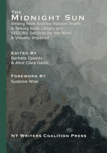 The Midnight Sun: Writing from Andrew Heiskell Braille & Talking Book Library and VISIONS Services for the Blind & Visually Impaired