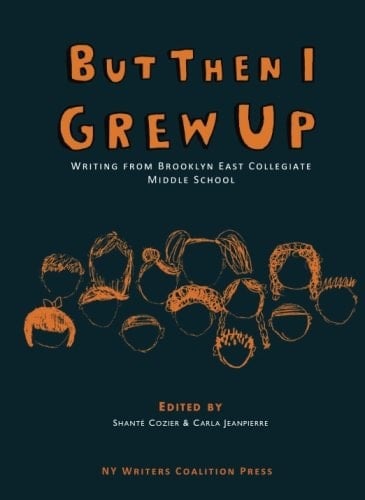 But Then I Grew Up: Writing from Brooklyn East Collegiate Middle School