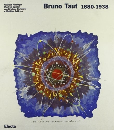 Bruno Taut 1880-1938. Ediz. illustrata