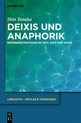 Deixis Und Anaphorik: Referenzstrategien in Text, Satz Und Wort (Linguistik - Impulse & Tendenzen) (German Edition)