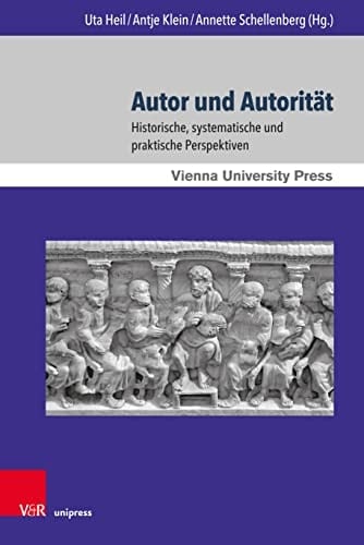 Autor und Autorität Historische, systematische und praktische Perspektiven