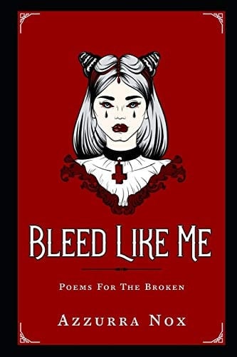 Bleed Like Me Poems for the Broken