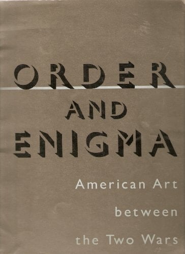 Order and Enigma: American Art Between the Two Wars (Munson-Williams-Proctor Institute, Utica, New York, October 13-December 3, 1984)