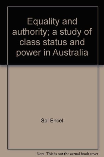 Equality and authority;: A study of class, status and power in Australia