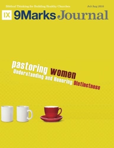 Pastoring Women - 9Marks Journal Understanding and Honoring Distinctness