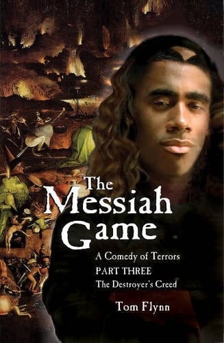 The Messiah Game A Comedy of Terrors--Part Three: the Destroyer's Creed