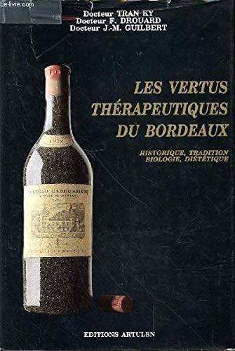 Les vertus thérapeutiques du Bordeaux histoire naturelle et culturelle, diététiques, biologie