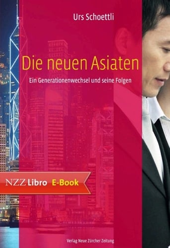 Die neuen Asiaten Ein Generationenwechsel und seine Folgen
