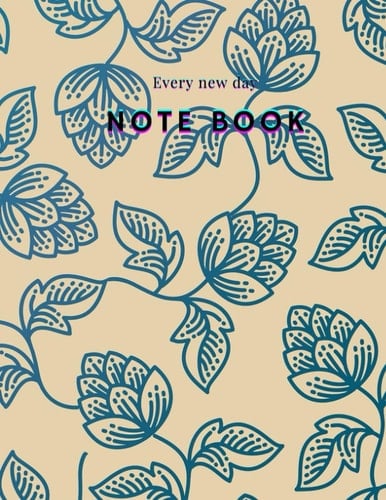 note book Every new day: Notebook: Lined Notebook Journal (College Ruled Paper) - Soft Cover - 100 Pages - 8.5 x 11 inches