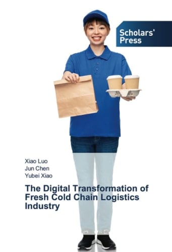The Digital Transformation of Fresh Cold Chain Logistics Industry