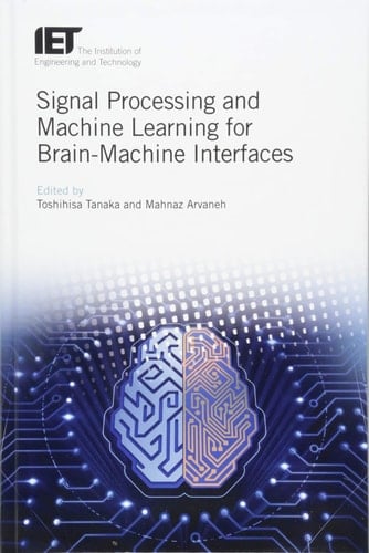 Signal Processing and Machine Learning for Brain-Machine Interfaces