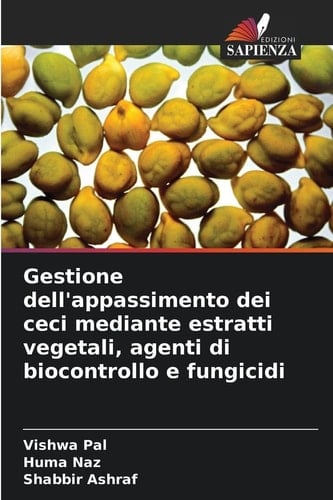 Gestione dell'appassimento dei ceci mediante estratti vegetali, agenti di biocontrollo e fungicidi (Italian Edition)