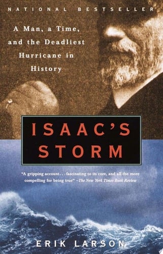 Isaac's Storm A Man, a Time, and the Deadliest Hurricane in History