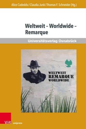 Weltweit – Worldwide – Remarque Beiträge zur aktuellen internationalen Rezeption von Erich Maria Remarque