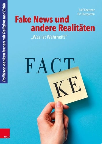 Fake News und andere Realitäten "Was ist Wahrheit?"