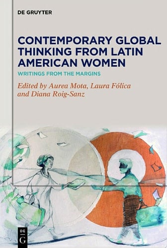 Contemporary Global Thinking from Latin American Women Writings from the Margins