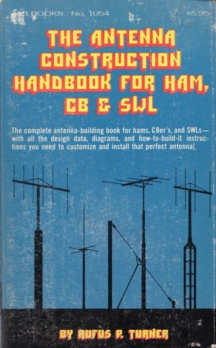 The Antenna Construction Handbook for Ham, CB & SWL