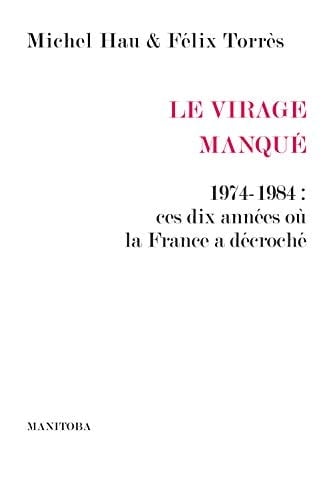 Le virage manqué 1974-1984 : ces dix années où la France a décroché