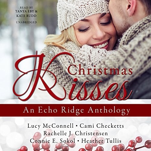 Christmas Kisses Lib/E: An Echo Ridge Anthology (Echo Ridge Anthologies)