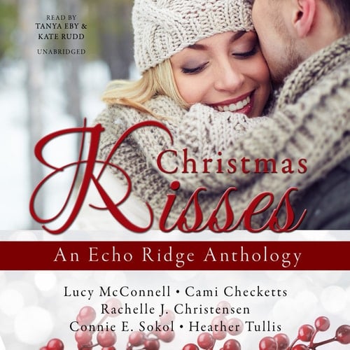 Christmas Kisses: An Echo Ridge Anthology (Echo Ridge Anthologies)