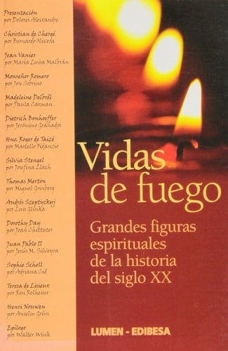 Vidas de Fuego Grandes Figuras espirituales de la historia del siglo XX