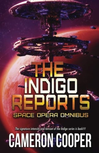 The Indigo Reports The Space Opera Series Omnibus