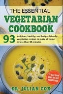 The Essential Vegetarian Cookbook The Complete Vegetarian Guide for Beginners 93 Delicious and Healthy Vegetarian Recipes to Make at Home in Less Than 30 Minutes 21-Day Meal Plan for Weight Loss