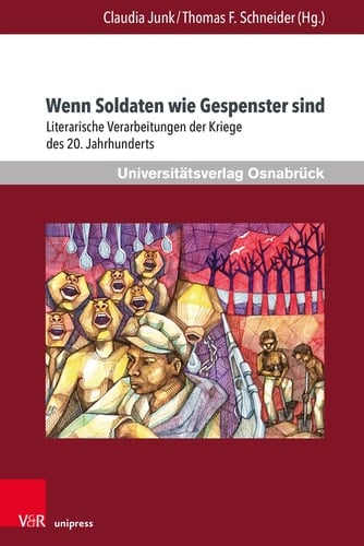 Wenn Soldaten wie Gespenster sind Literarische Verarbeitungen der Kriege des 20. Jahrhunderts