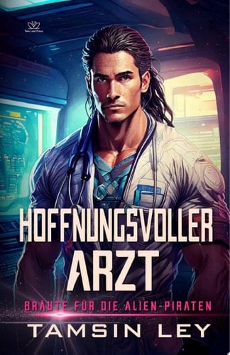 Hoffnungsvoller Arzt: Ein spannender Alien- & SciFi-Liebesromane mit Spice