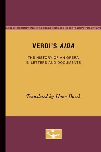 Verdi's Aida The History of an Opera in Letters and Documents