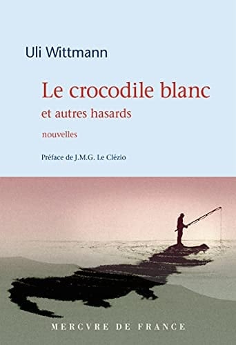 Le crocodile blanc et autres hasards nouvelles