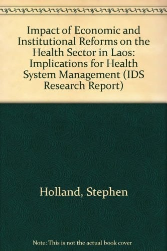 Impact of Economic and Institutional Reforms on the Health Sector in Laos: Implications for Health System Management (IDS Research Reports)