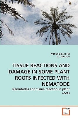 TISSUE REACTIONS AND DAMAGE IN SOME PLANT ROOTS INFECTED WITH NEMATODE: Nematodes and tissue reaction in plant roots