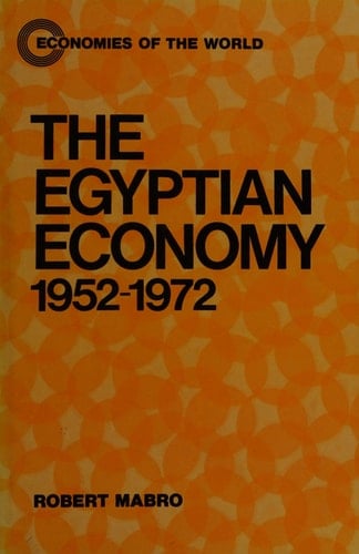 The Egyptian economy, 1952-1972 (Economies of the world)