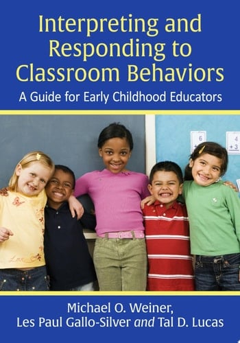 Interpreting and Responding to Classroom Behaviors A Guide for Early Childhood Educators