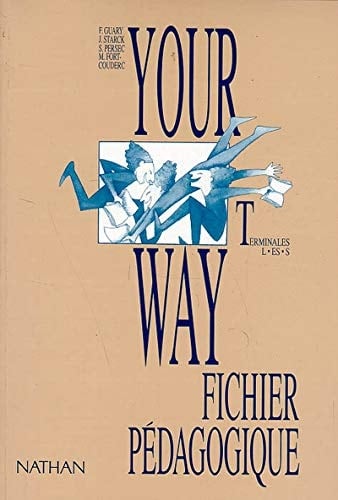 Anglais Terminales L/Es/S Your Way. Fichier Pedagogique
