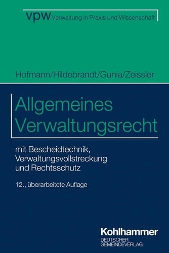 Allgemeines Verwaltungsrecht mit Bescheidtechnik, Verwaltungsvollstreckung und Rechtsschutz