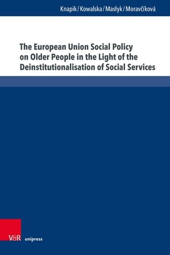The European Union Social Policy on Older People in the Light of the Deinstitutionalisation of Social Services A Concept of Care Farming in Rural Poland